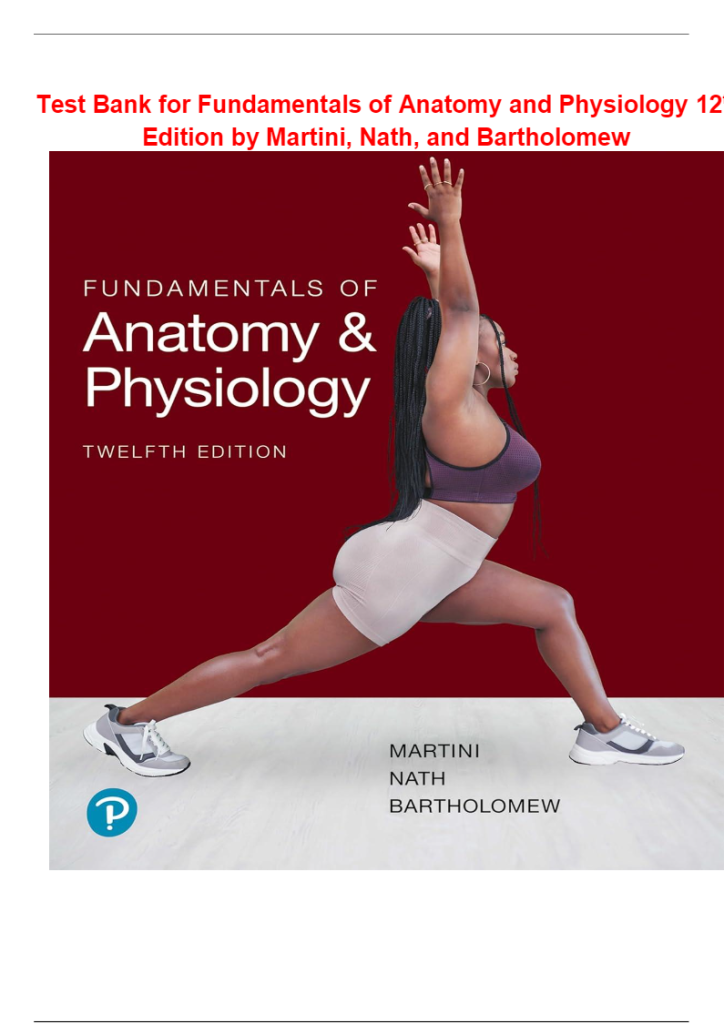 Test Bank for Fundamentals of Anatomy and Physiology 12th Edition by Martini, Nath, and ...