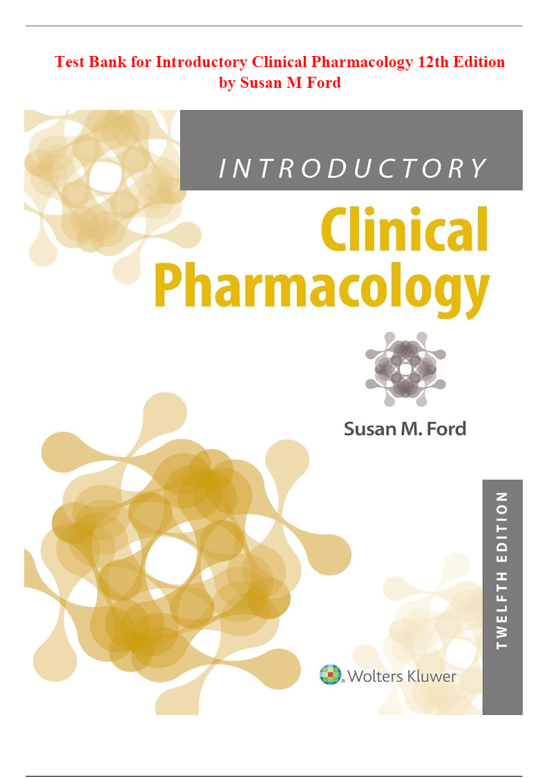 Test Bank for Introductory Clinical Pharmacology 12th Edition by Susan M Ford