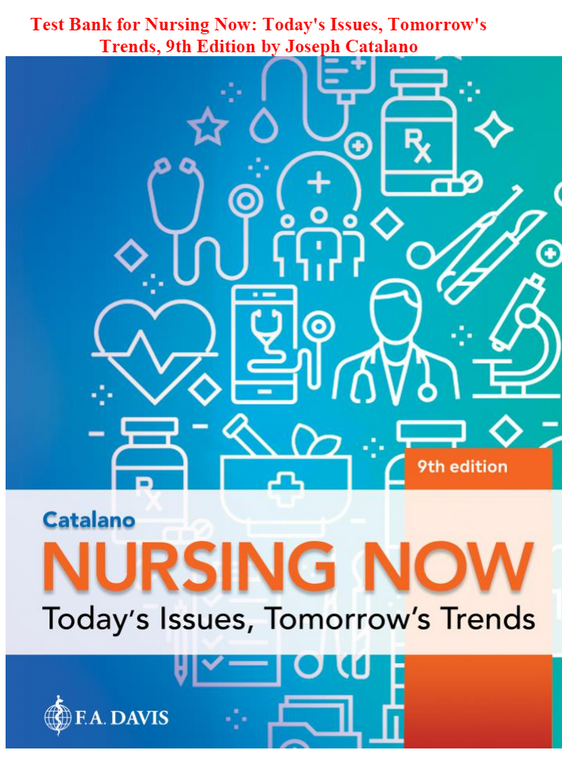 Test Bank for Nursing Now: Today's Issues, Tomorrow's Trends, 9th Edition by Joseph Catalano (ISBN: 9780323776653) — 2026 Updated