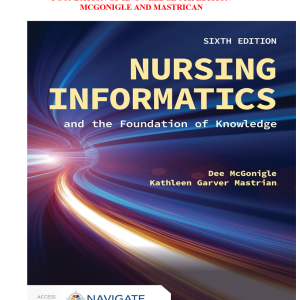 Nursing Informatics and the Foundation of Knowledge 6th Edition – McGonigle and Mastrian – Complete Test Bank with Answers