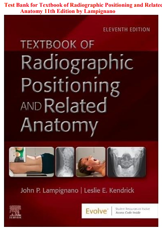 Test Bank for Textbook of Radiographic Positioning and Related Anatomy 11th Edition by Lampignano